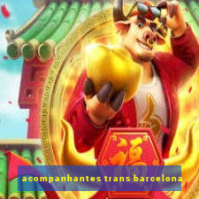 acompanhantes trans barcelona